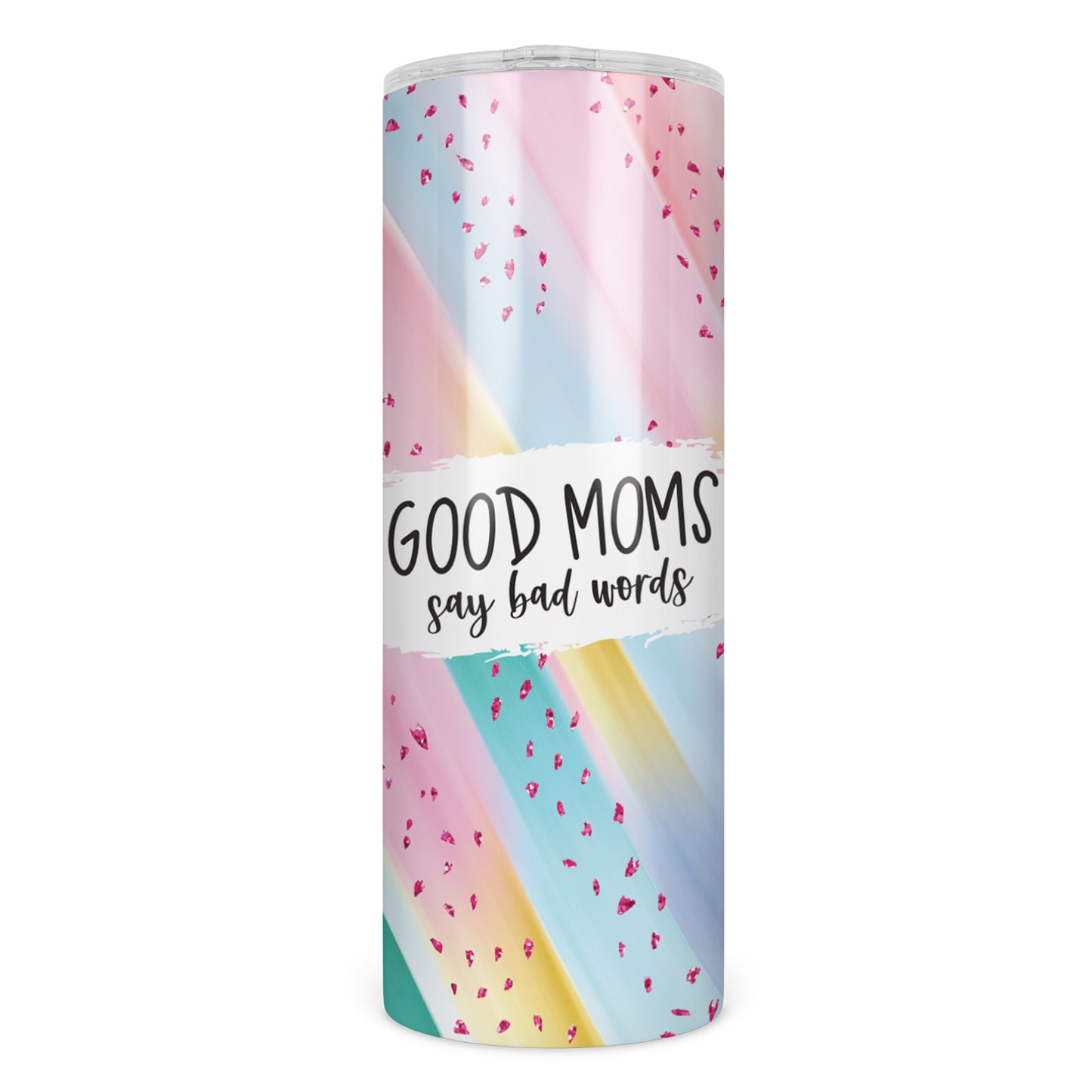 Good Moms Say Bad Words Skinny Tumbler