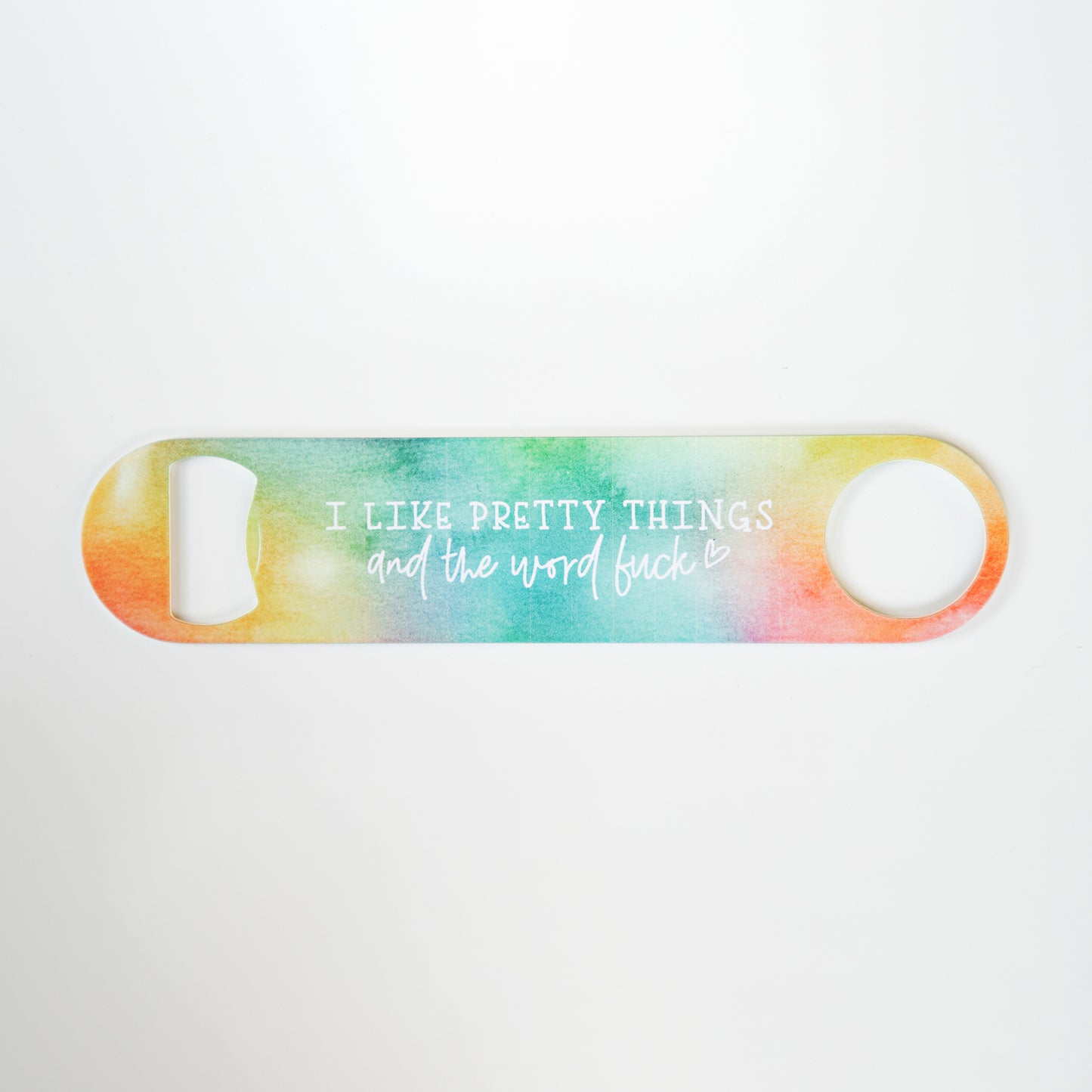I Like Pretty Things and the Word Fuck Stainless Steel Pub/Bartender Style Bottle Opener