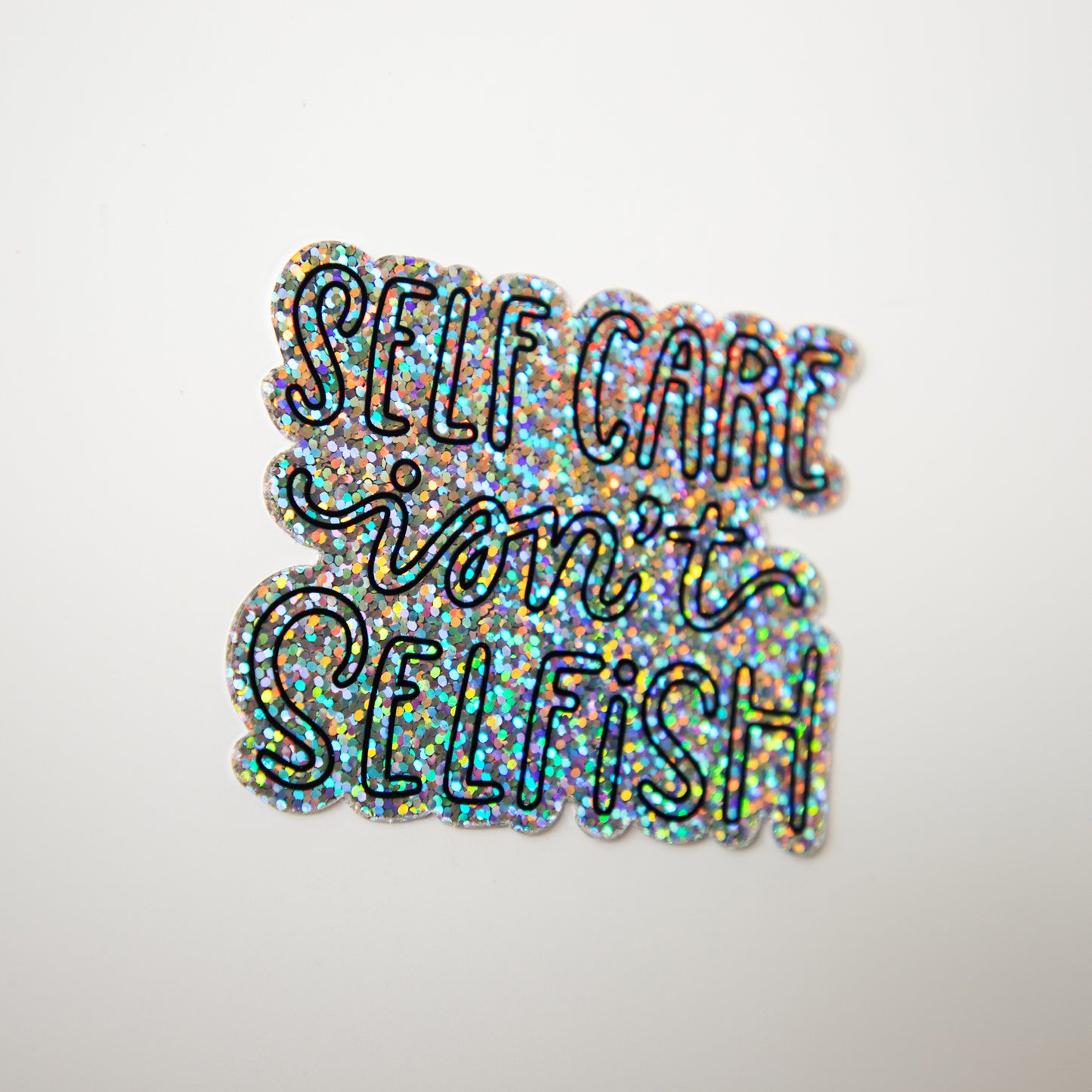 Self Care Isn't Selfish Glitter Die Cut Sticker