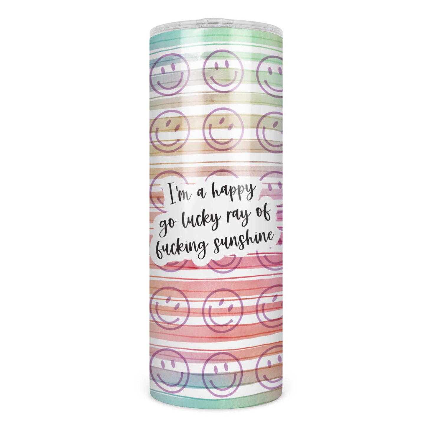 Happy Go Lucky Ray of Fucking Sunshine Skinny Tumbler