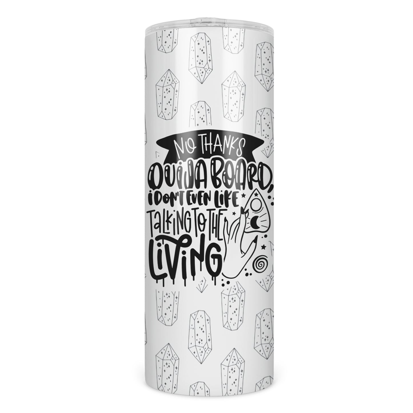 No Thanks Ouija Board, I Don't Even Like Talking to the Living Skinny Tumbler