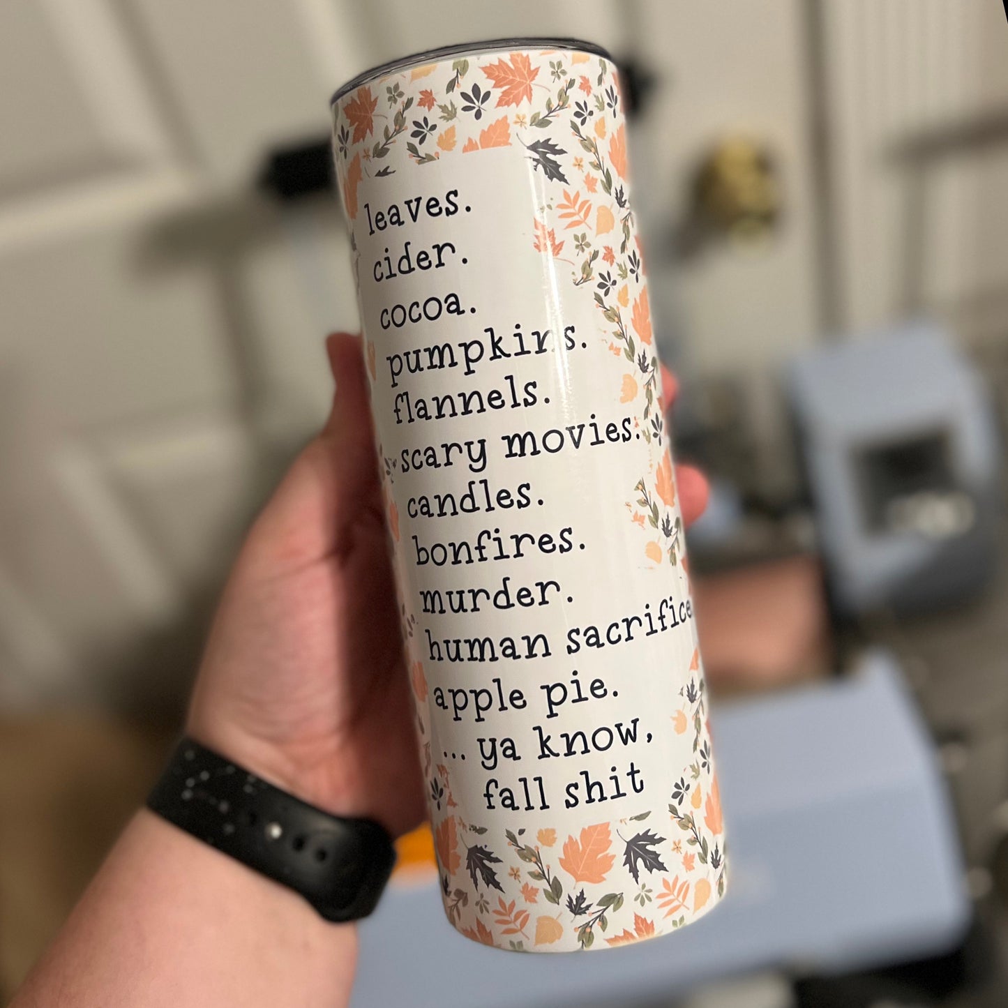 Ya Know, Fall Shit Skinny Tumbler