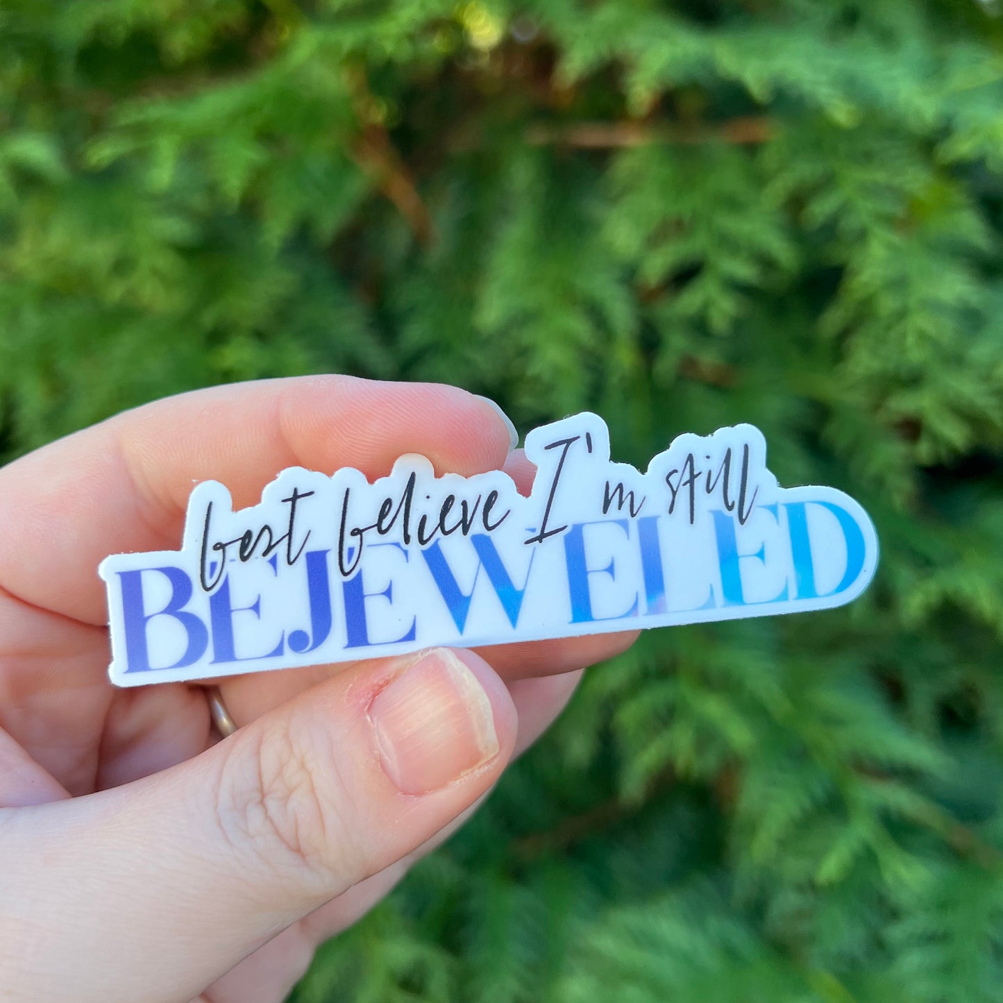 Best Believe I'm Still Bejeweled Die Cut Sticker