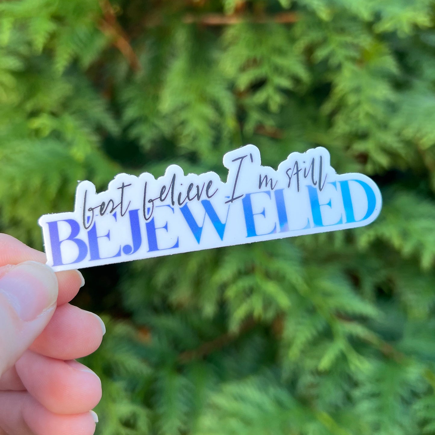 Best Believe I'm Still Bejeweled Die Cut Sticker