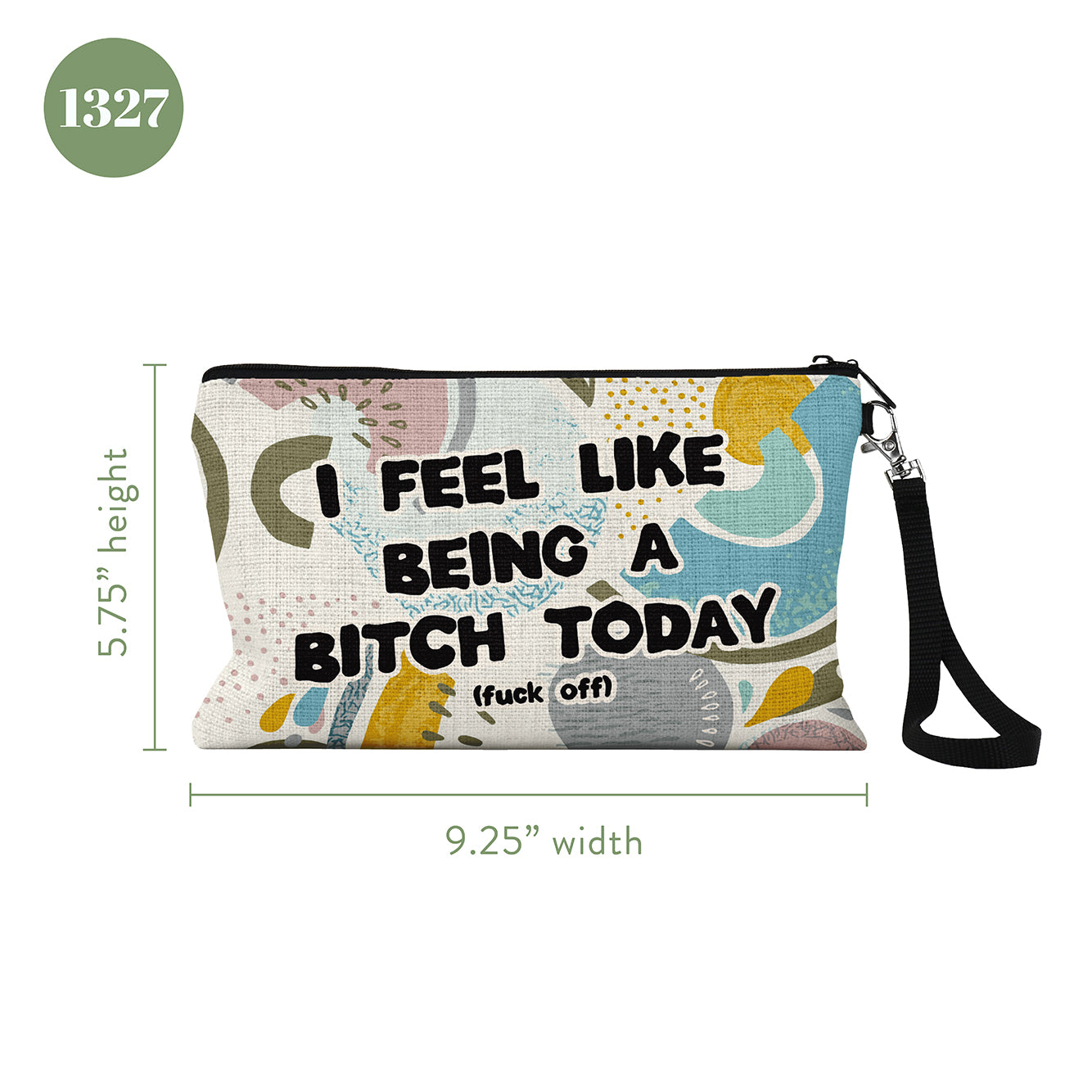 I Feel Like Being a Bitch Today (Fuck Off) Cosmetic Bag