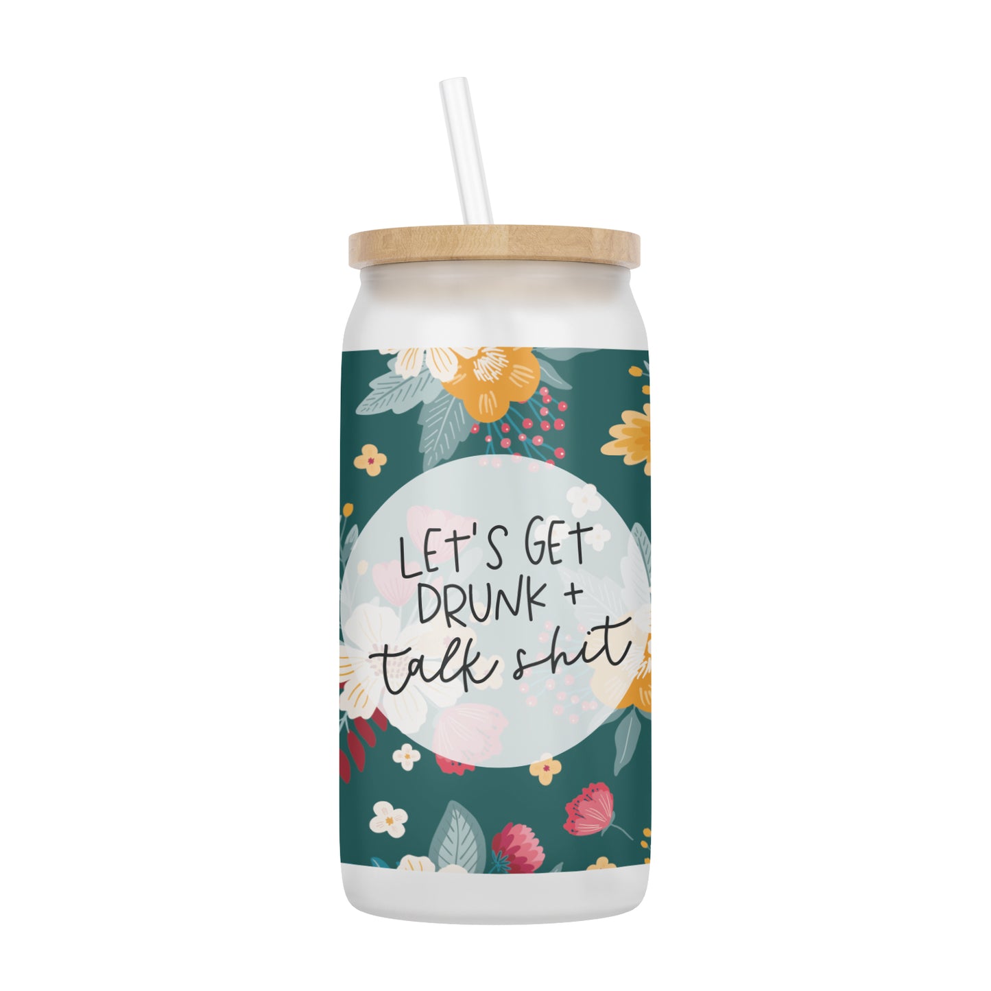Let's Get Drunk + Talk Shit 16 oz Glass Jar With Lid