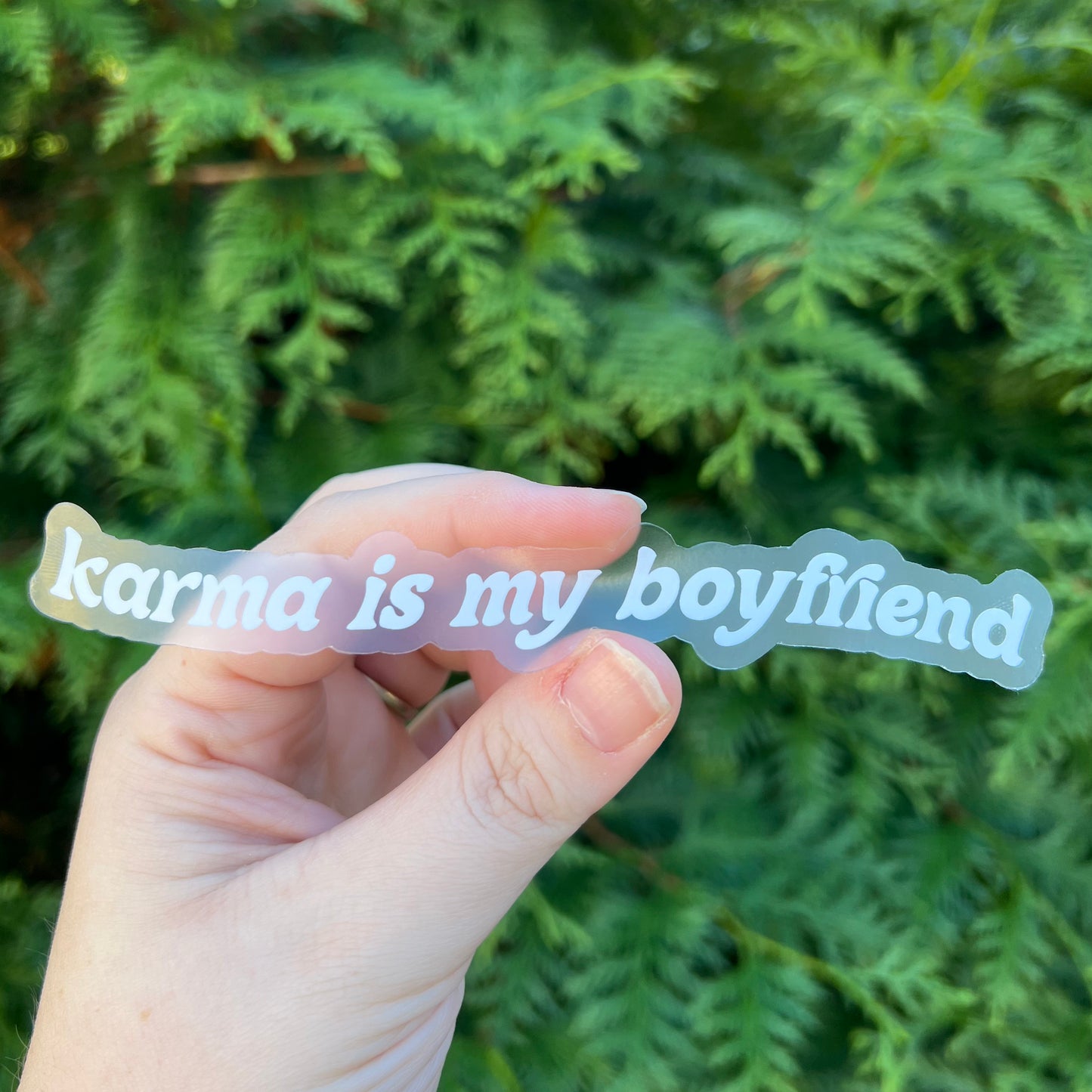 Karma is My Boyfriend CLEAR Die Cut Sticker