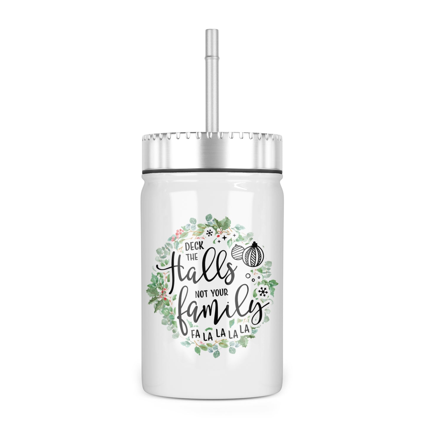 Deck the Halls Not Your Family Insulated Mason Jar With Lid