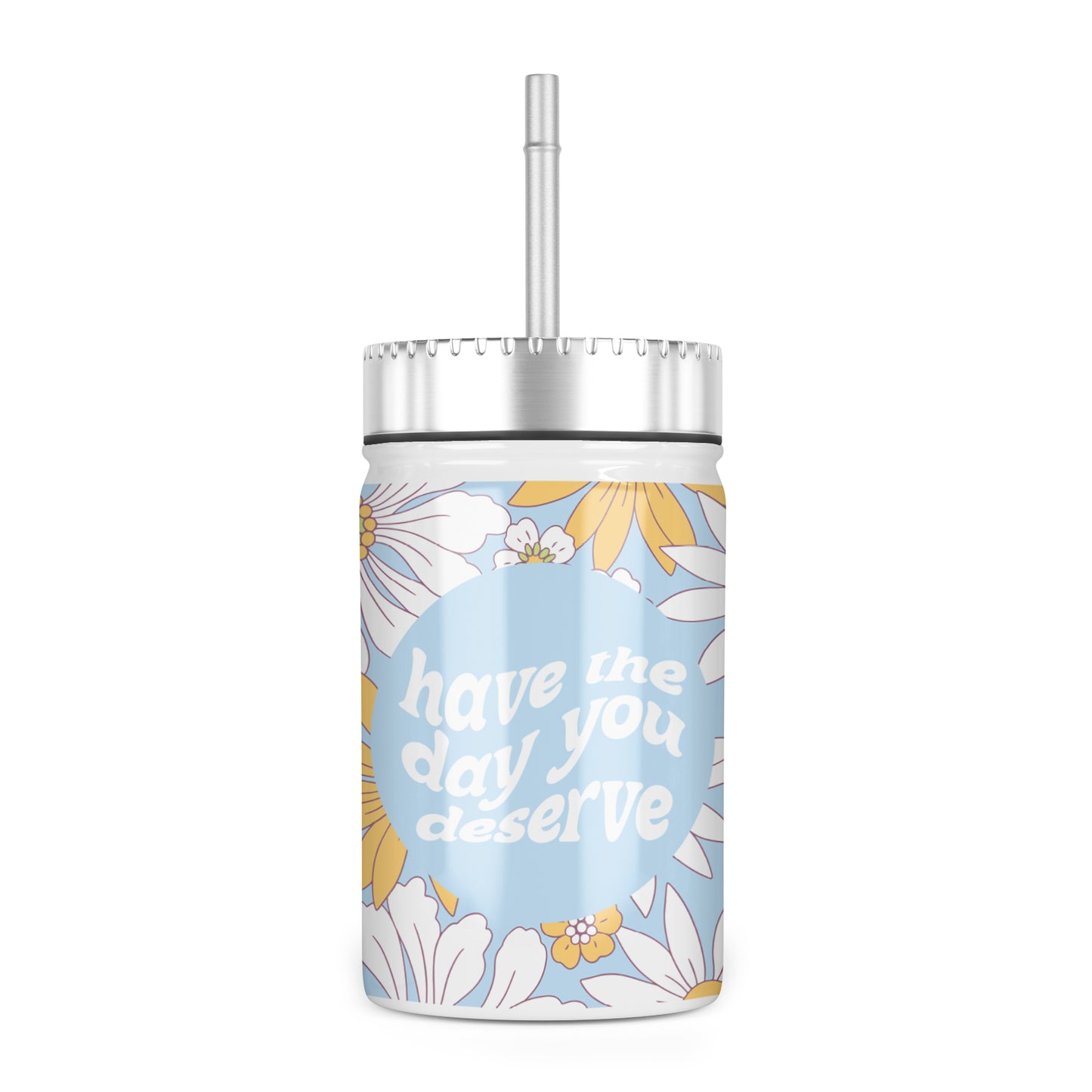 Floral Have the Day You Deserve Insulated Mason Jar With Lid