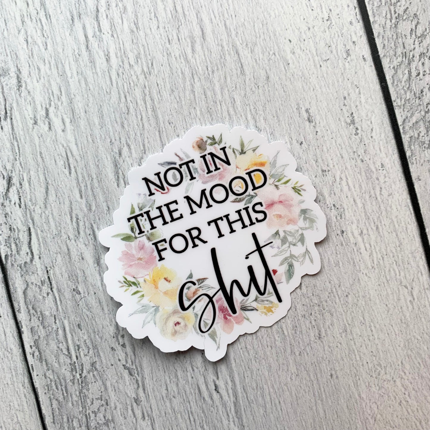 Not in the Mood for This Shit Die Cut Sticker