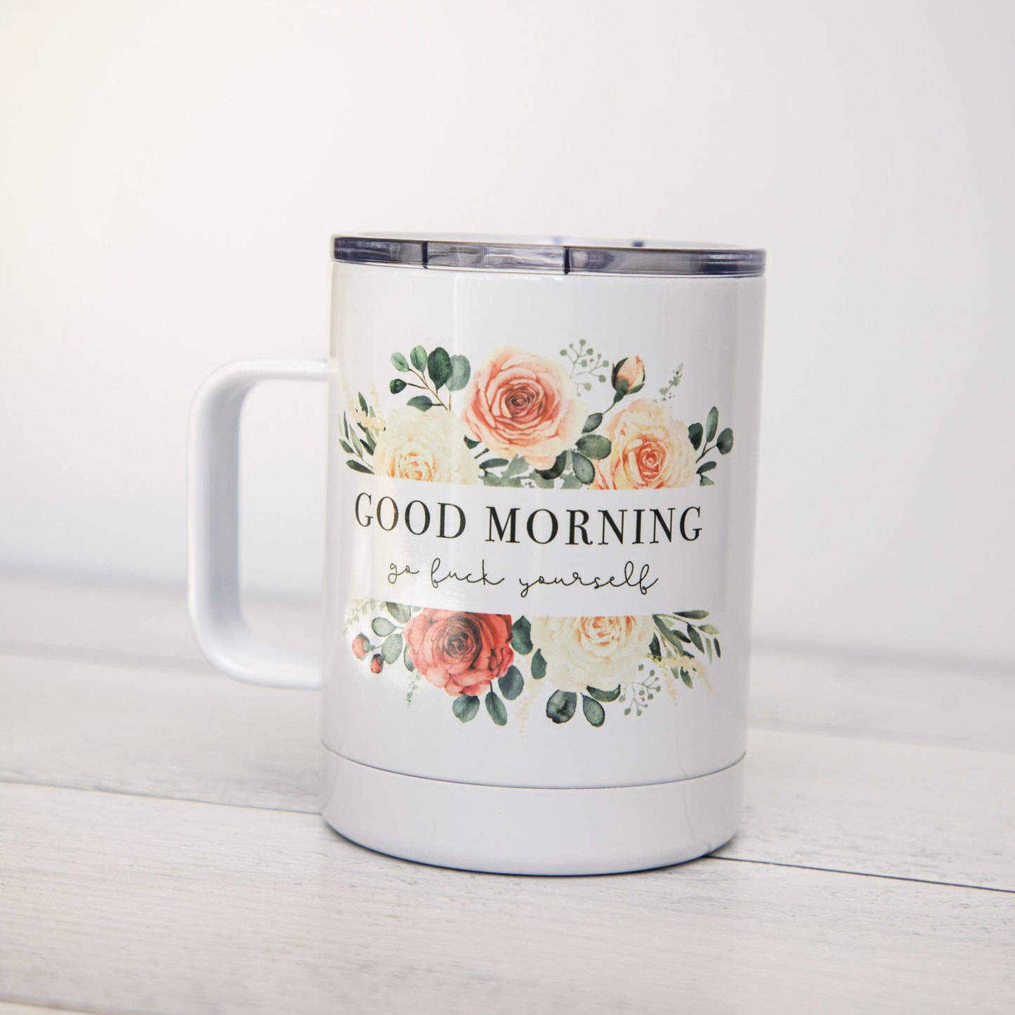 Good Morning Go Fuck Yourself Insulated Camp Mug