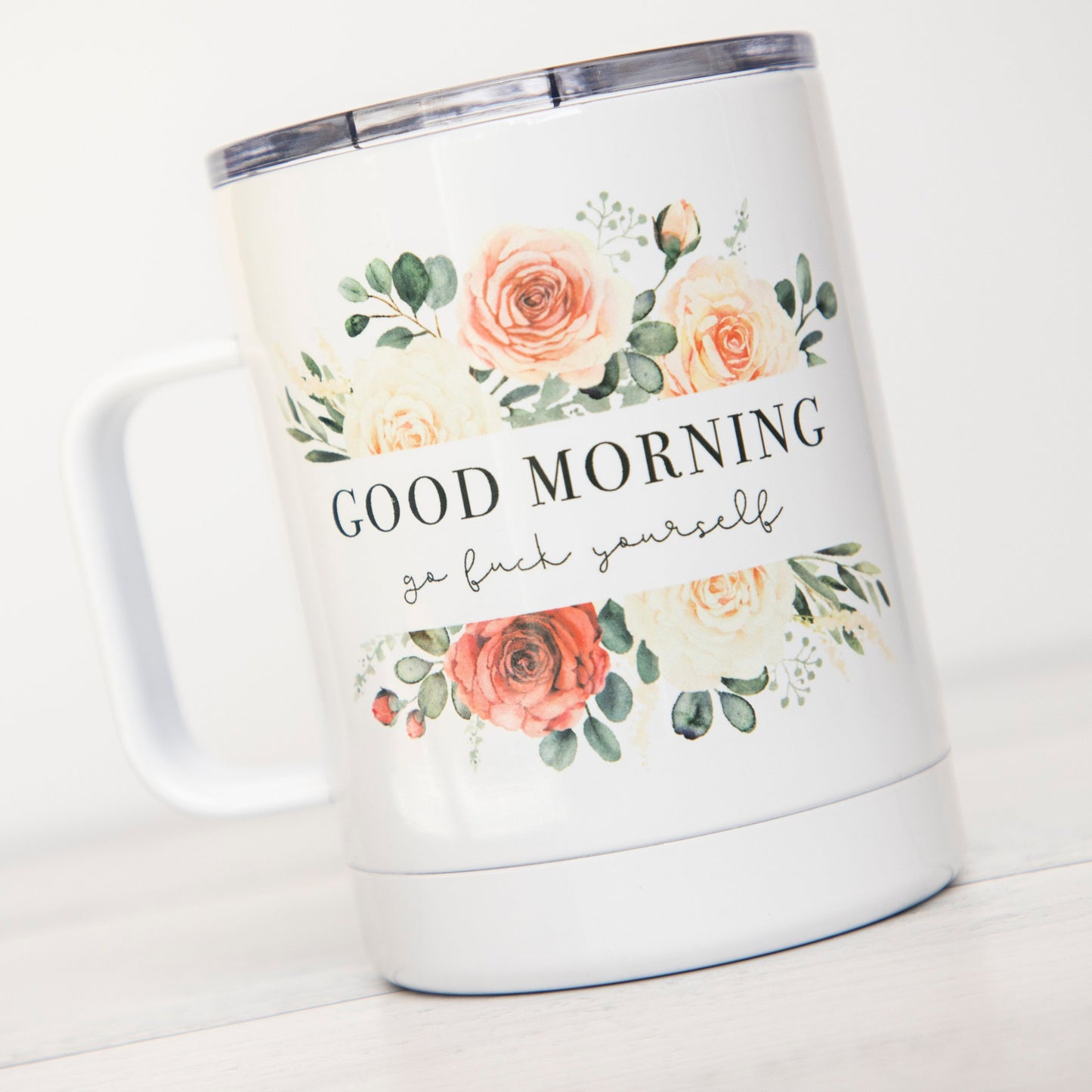 Good Morning Go Fuck Yourself Insulated Camp Mug