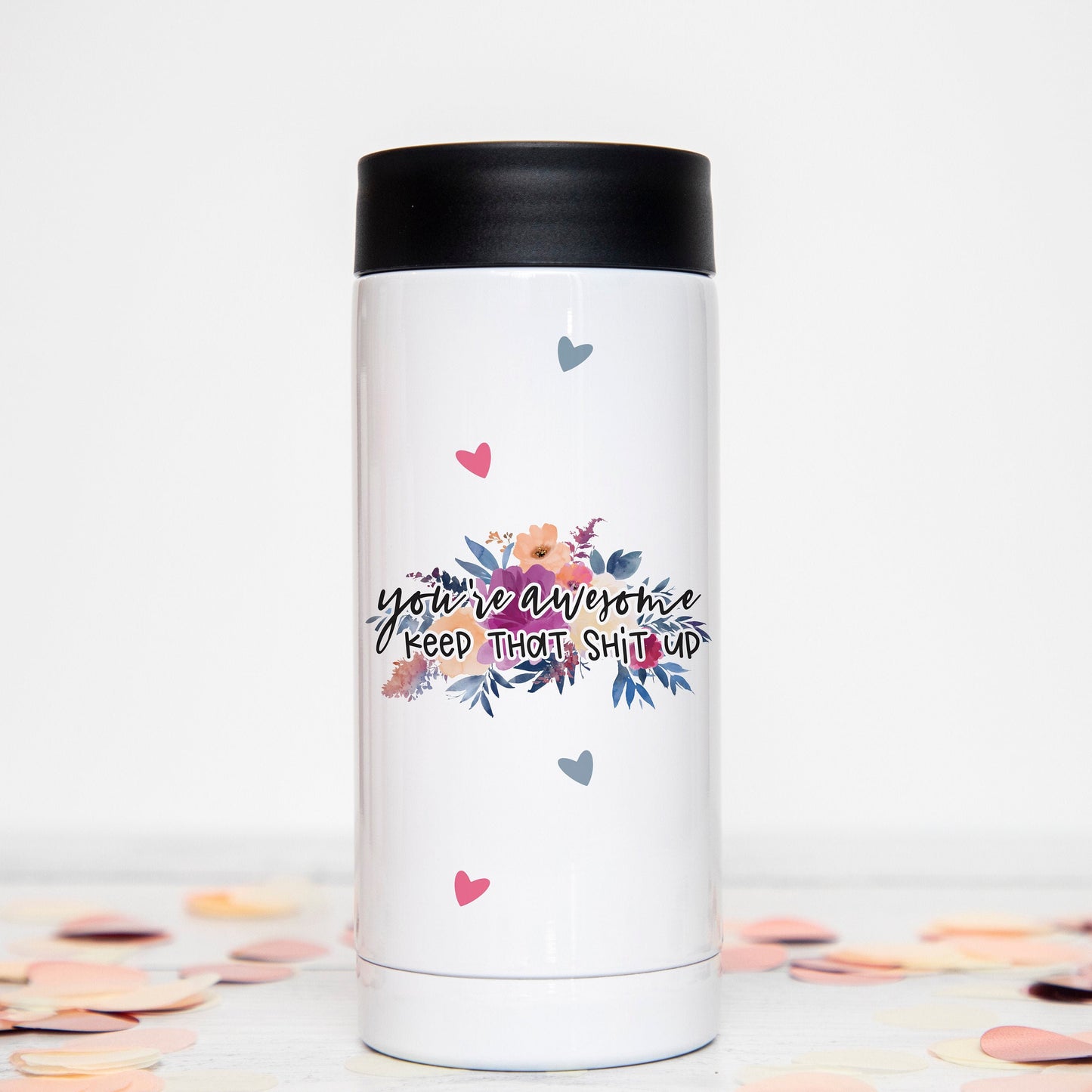 You're Awesome Keep That Shit Up Insulated Skinny Can Cooler