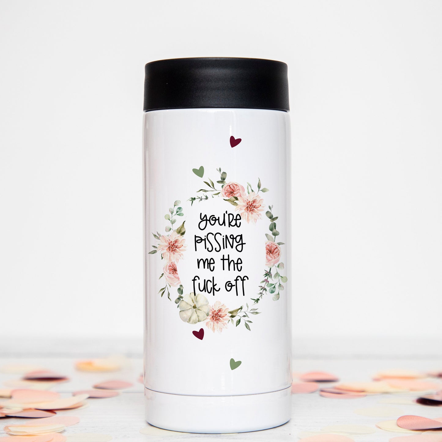You're Pissing Me the Fuck Off Insulated Skinny Can Cooler