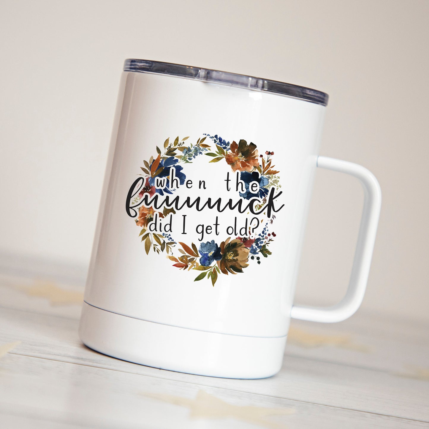 When The Fuuuuuck Did I Get Old? Insulated Camp Mug