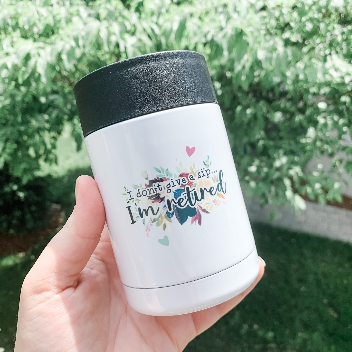 I Don't Give a Sip... I'm Retired Insulated Can Cooler
