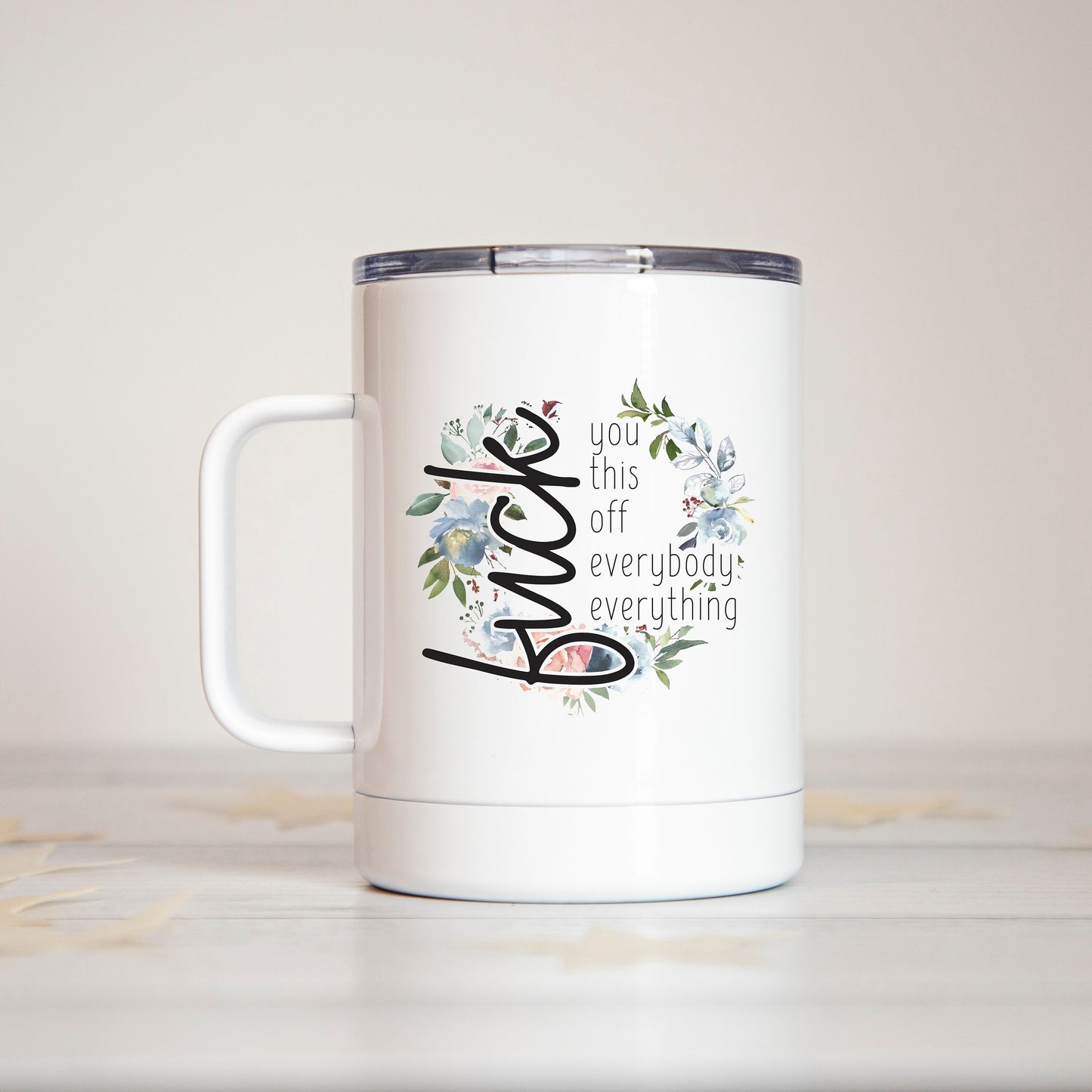 Fuck Everything Insulated Camp Mug
