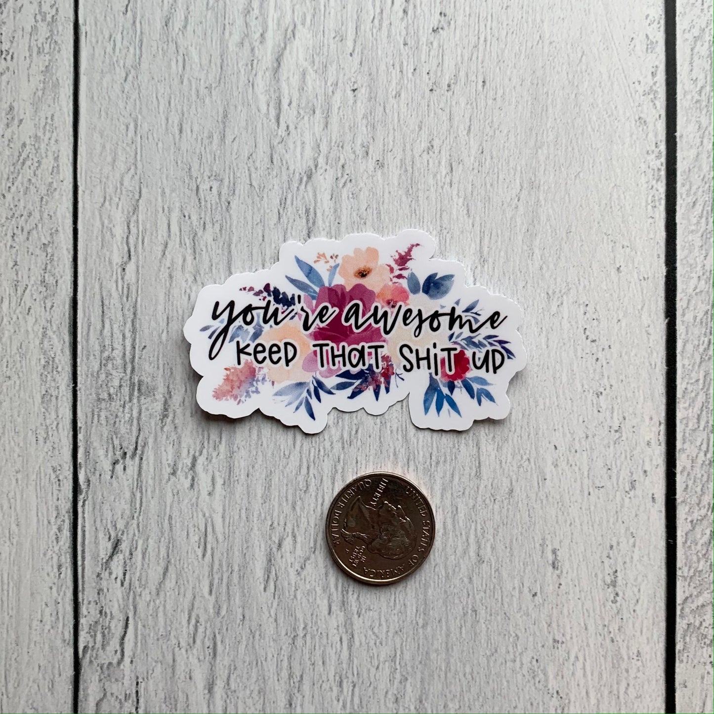 You're Awesome Keep That Shit Up Die Cut Sticker