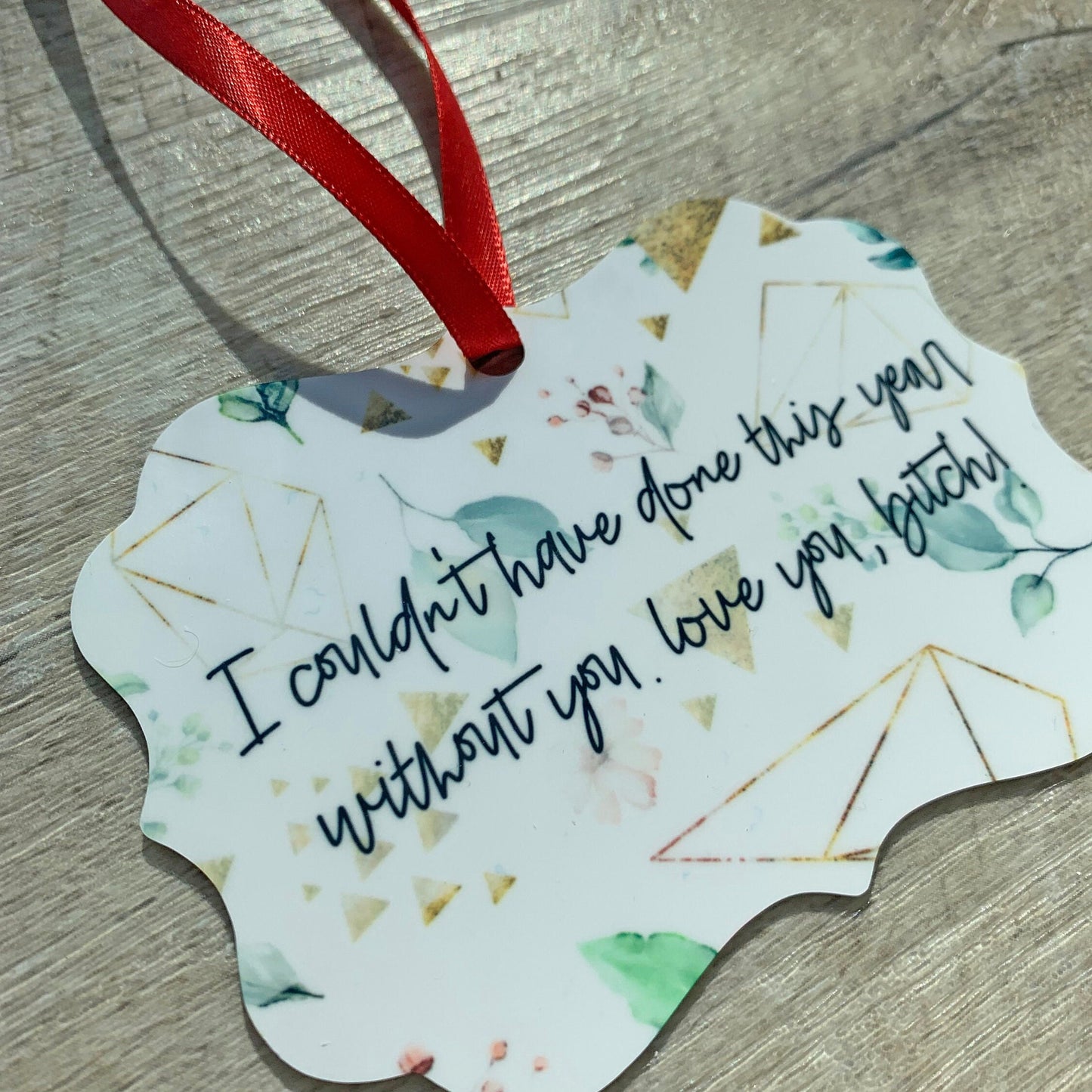 I Couldn't Have Done This Year Without You, Bitch! Ornament