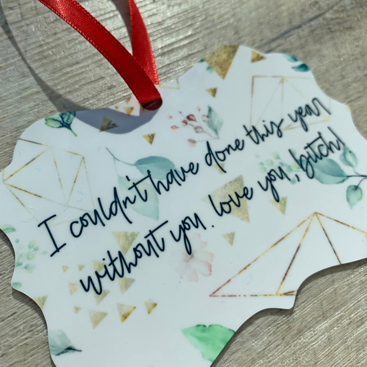 I Couldn't Have Done This Year Without You, Bitch! Ornament