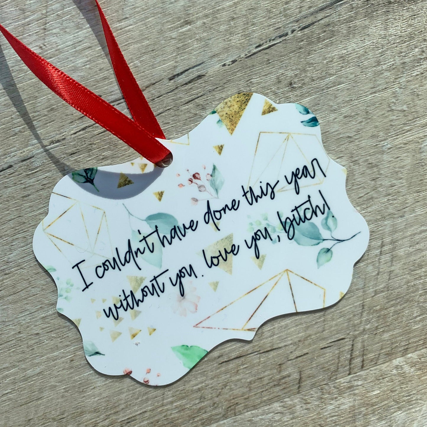 I Couldn't Have Done This Year Without You, Bitch! Ornament