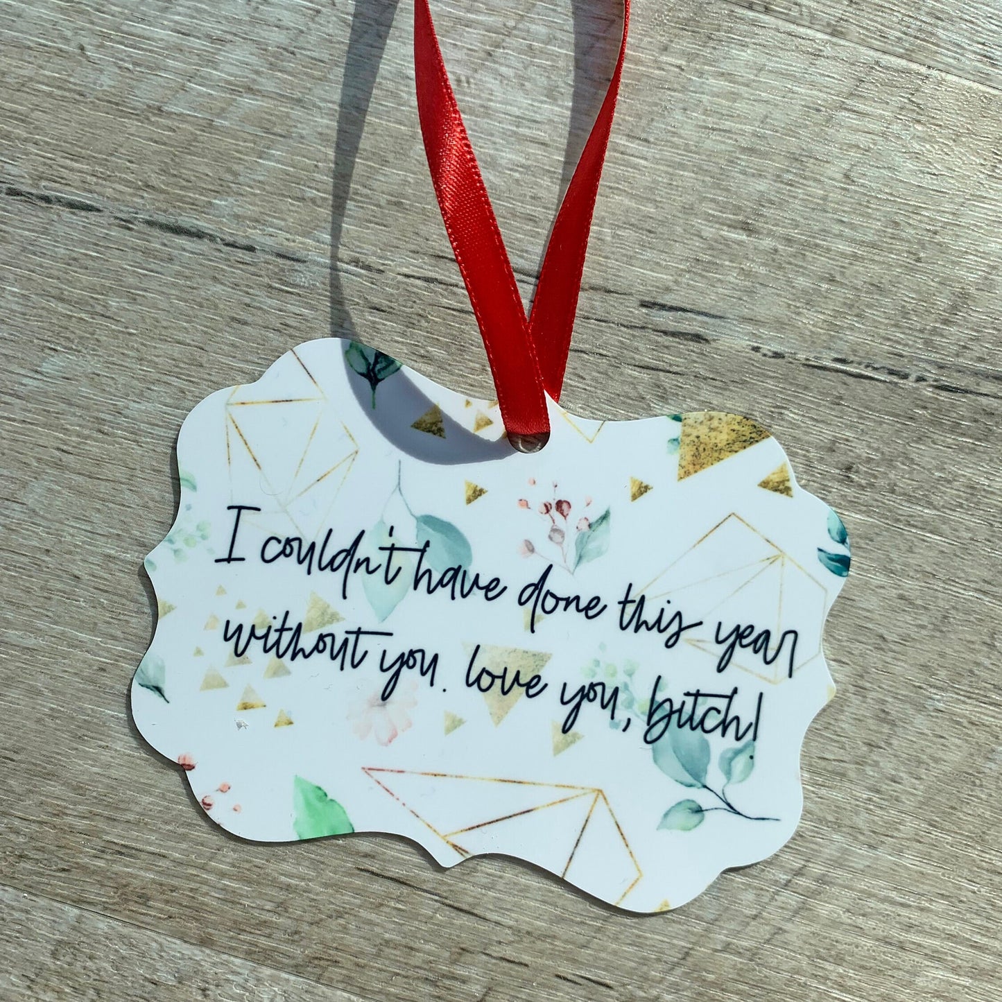 I Couldn't Have Done This Year Without You, Bitch! Ornament