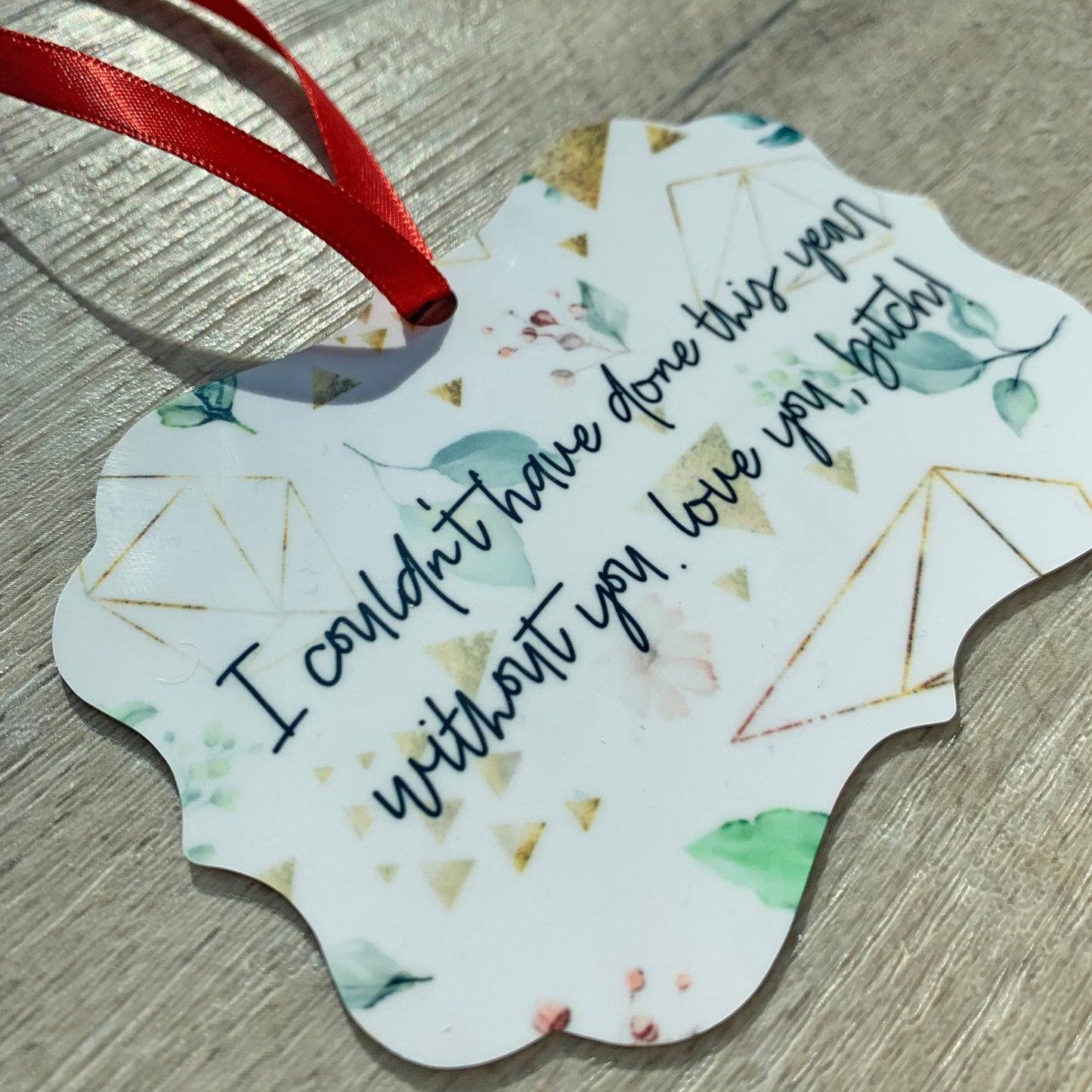 I Couldn't Have Done This Year Without You, Bitch! Ornament