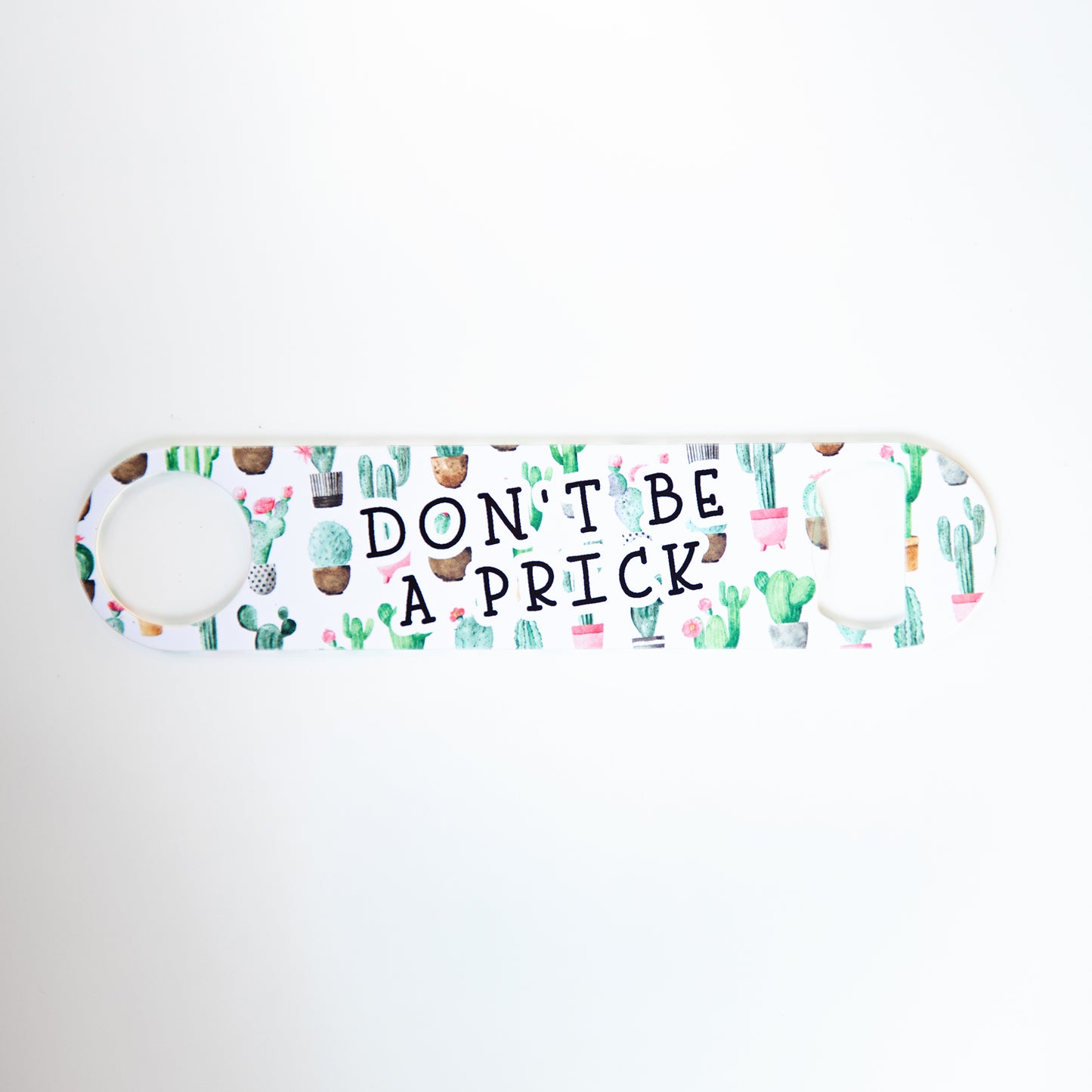 Don't Be a Prick Stainless Steel Pub/Bartender Style Bottle Opener