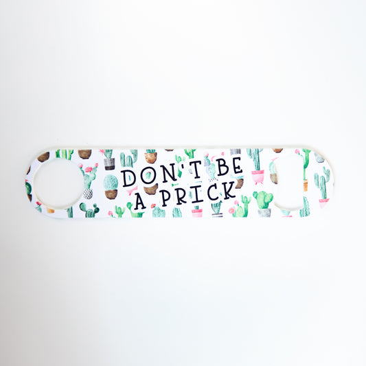 Don't Be a Prick Stainless Steel Pub/Bartender Style Bottle Opener