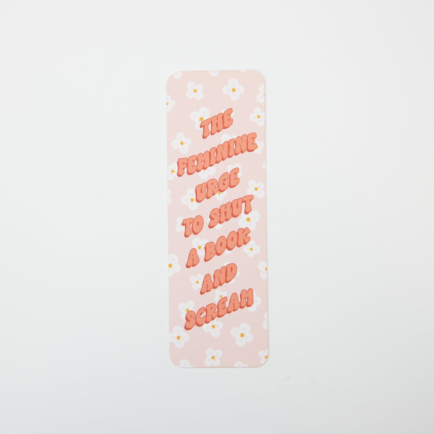 The Feminine Urge to Shut a Book and Scream Bookmark