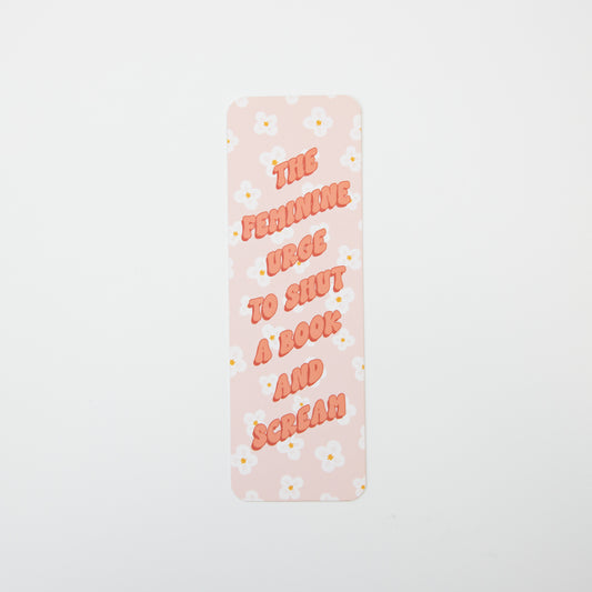 The Feminine Urge to Shut a Book and Scream Bookmark
