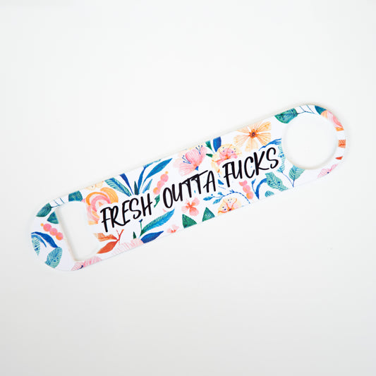 Fresh Outta Fucks Stainless Steel Pub/Bartender Style Bottle Opener