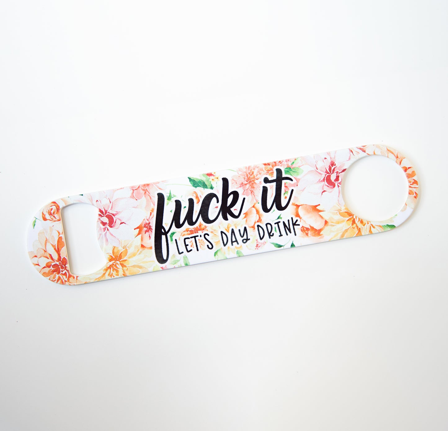Fuck It Let's Day Drink Stainless Steel Pub/Bartender Style Bottle Opener