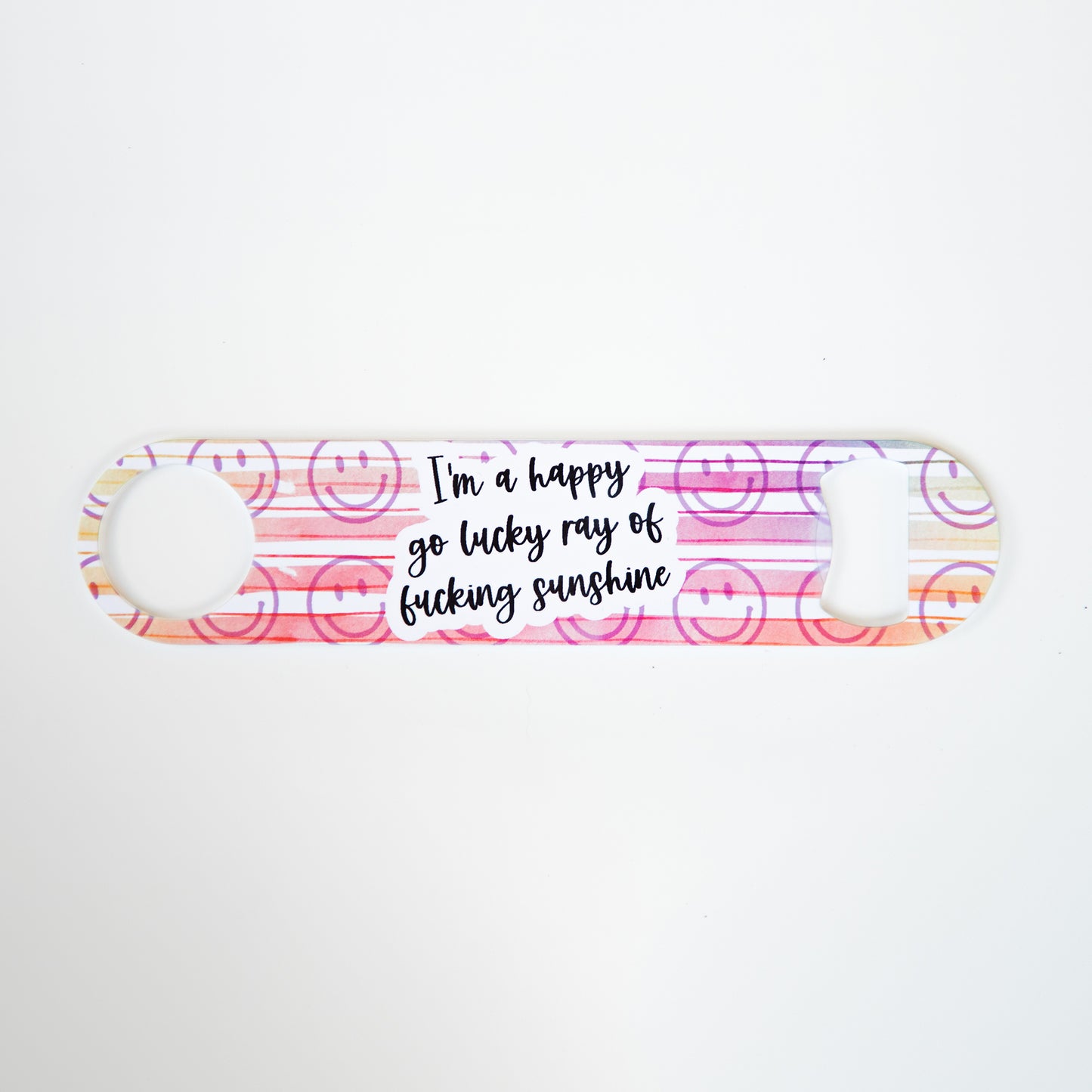 I'm A Happy Go Lucky Ray of Fucking Sunshine Stainless Steel Pub/Bartender Style Bottle Opener