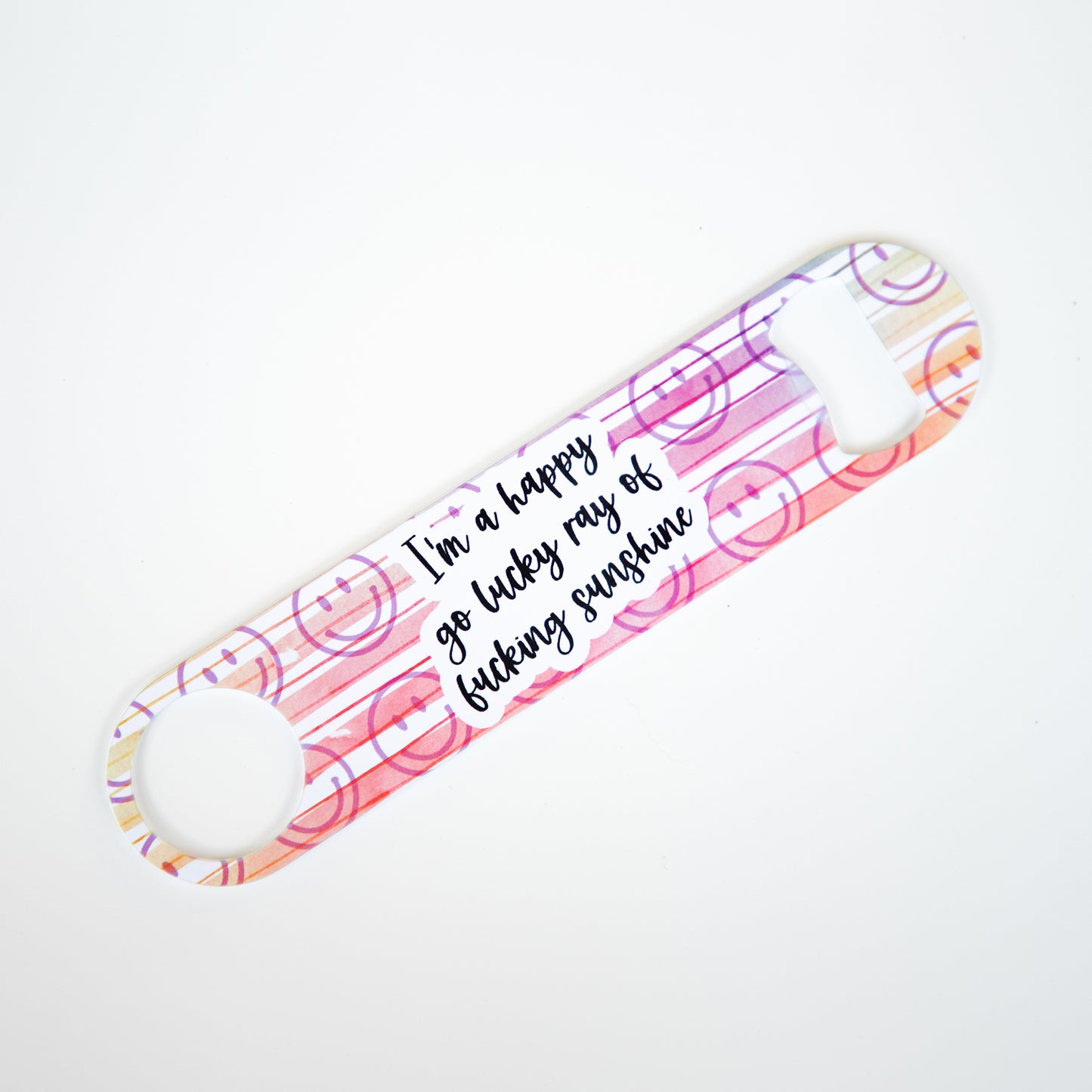 I'm A Happy Go Lucky Ray of Fucking Sunshine Stainless Steel Pub/Bartender Style Bottle Opener