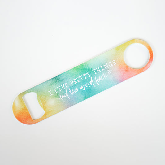 I Like Pretty Things and the Word Fuck Stainless Steel Pub/Bartender Style Bottle Opener