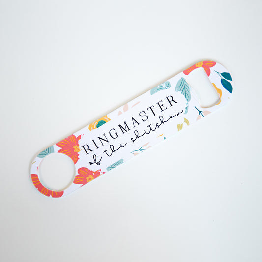 Ringmaster of the Shitshow Stainless Steel Pub/Bartender Style Bottle Opener