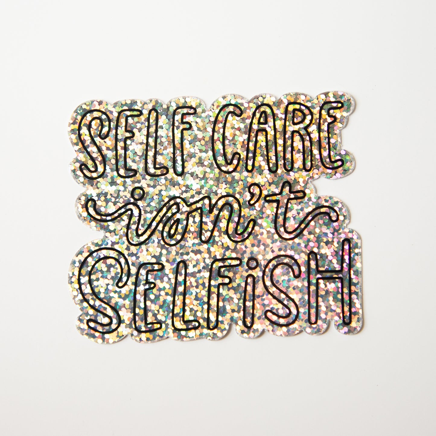 Self Care Isn't Selfish Glitter Die Cut Sticker