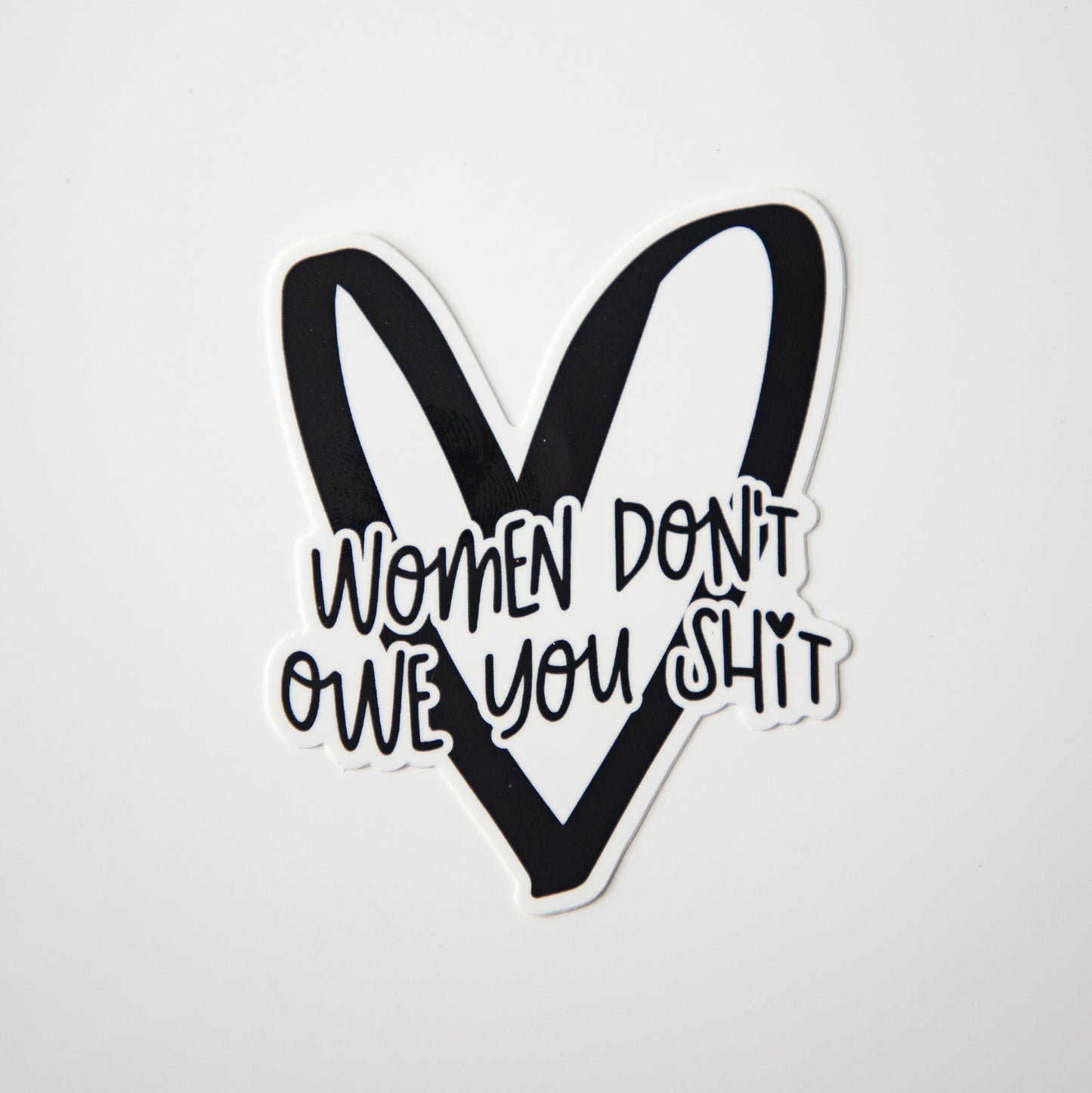 Women Don't Owe You Shit Die Cut Sticker