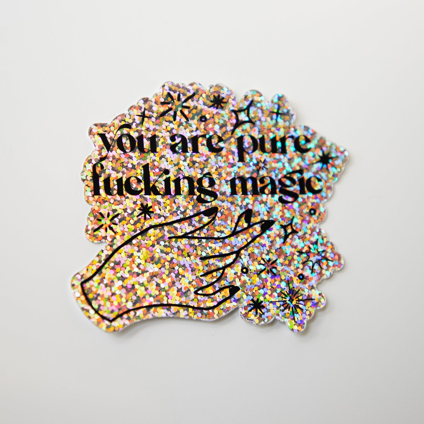 You Are Pure Fucking Magic Glitter Die Cut Sticker