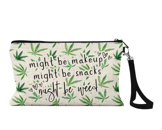 Might Be Makeup Might Be Snacks Might Be Weed Cosmetic Bag