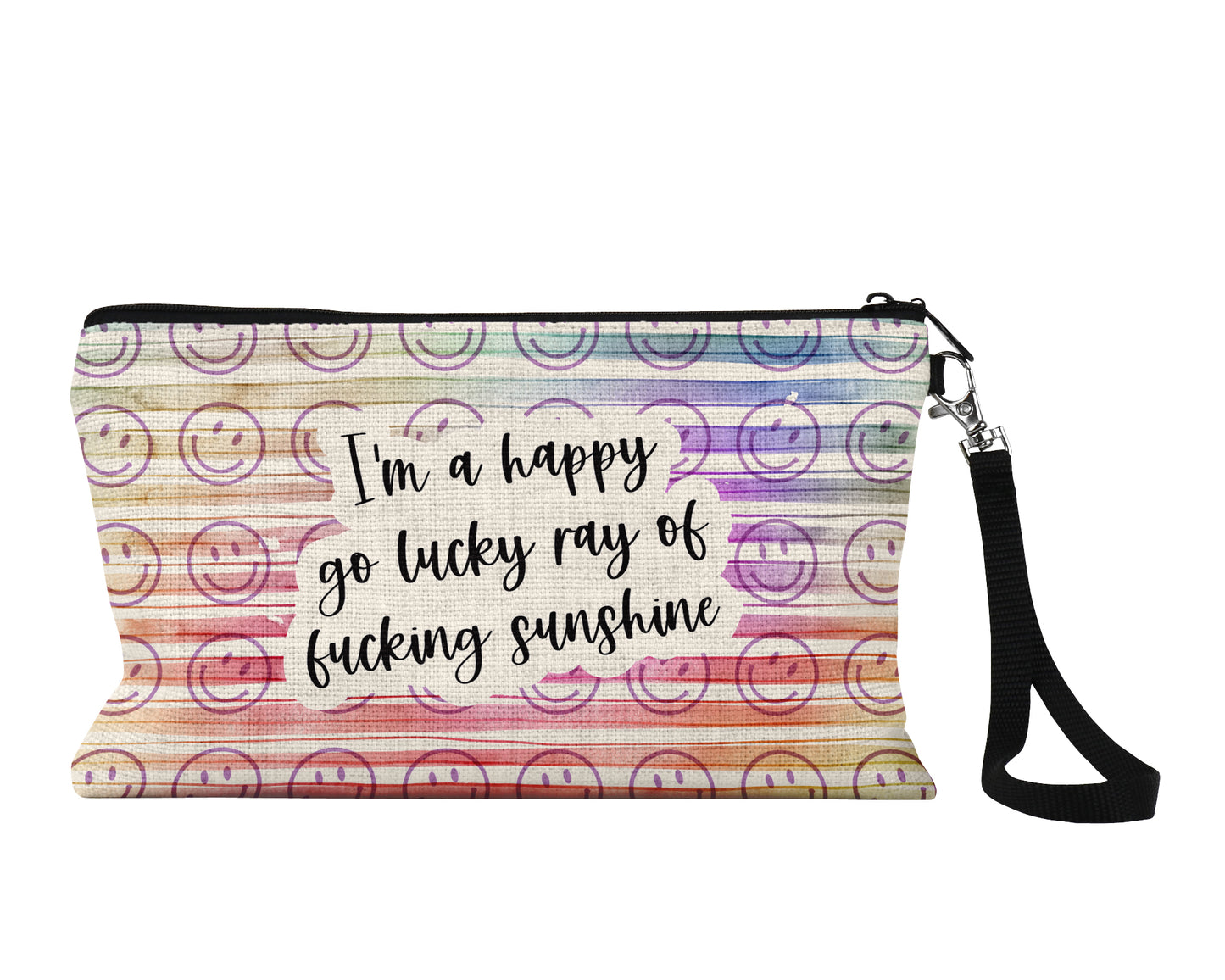 I'm a Happy Go Lucky Ray of Fucking Sunshine Cosmetic Bag