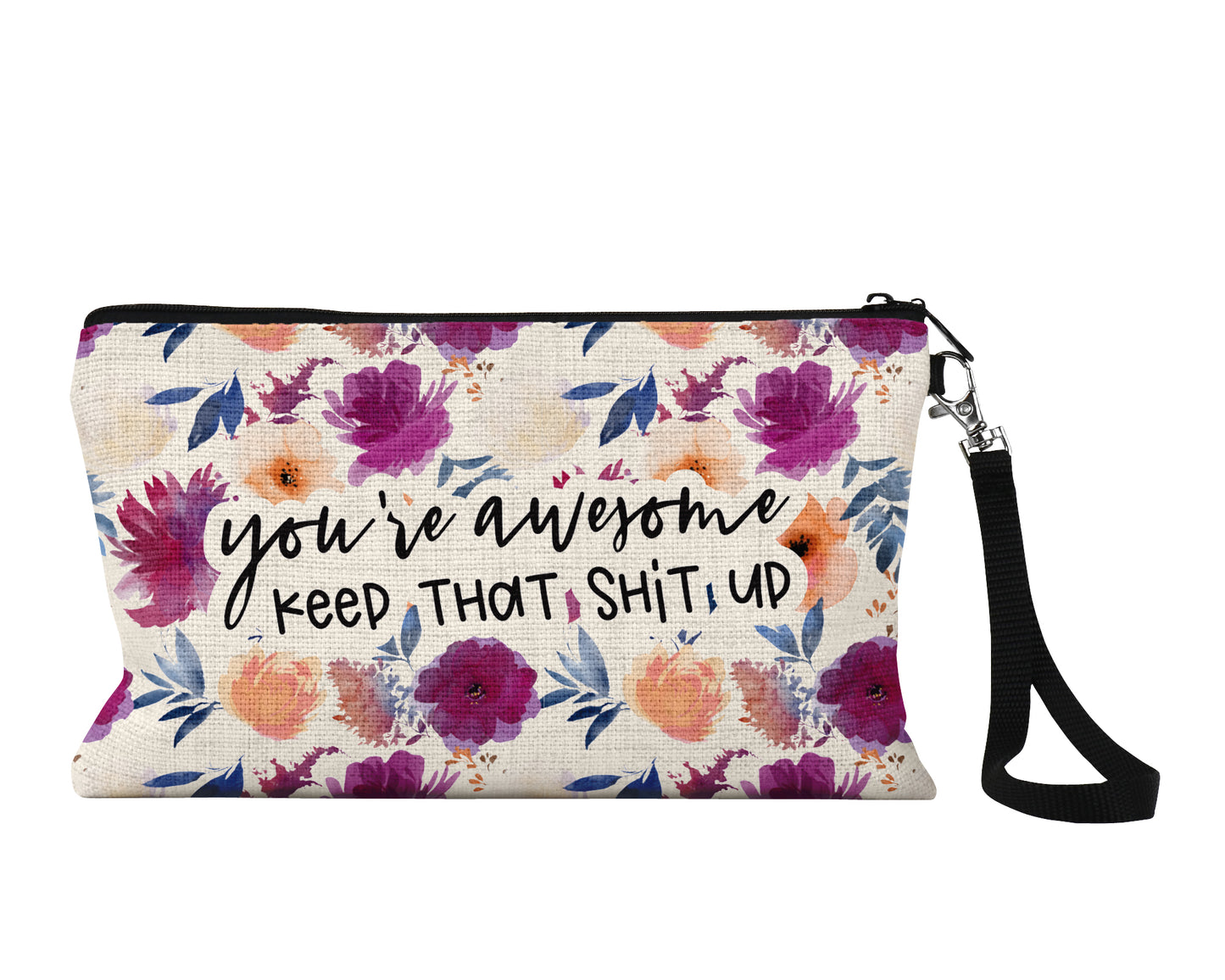 You're Awesome, Keep That Shit Up Cosmetic Bag