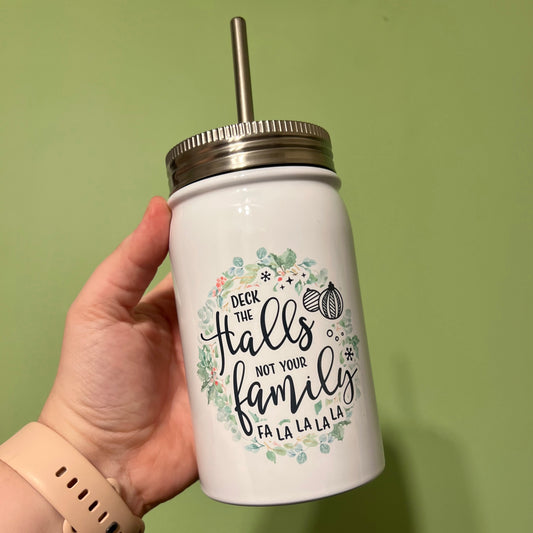 Deck the Halls Not Your Family Insulated Mason Jar With Lid