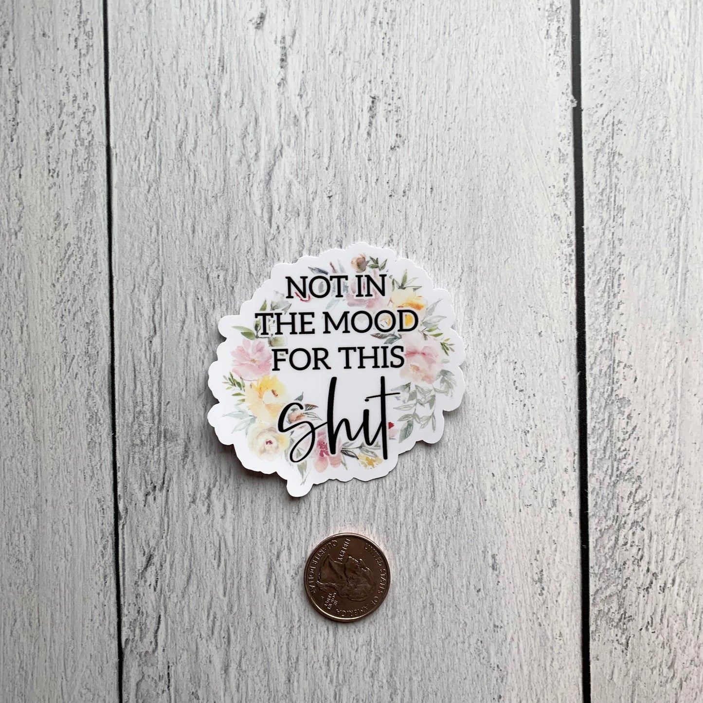 Not in the Mood for This Shit Die Cut Sticker
