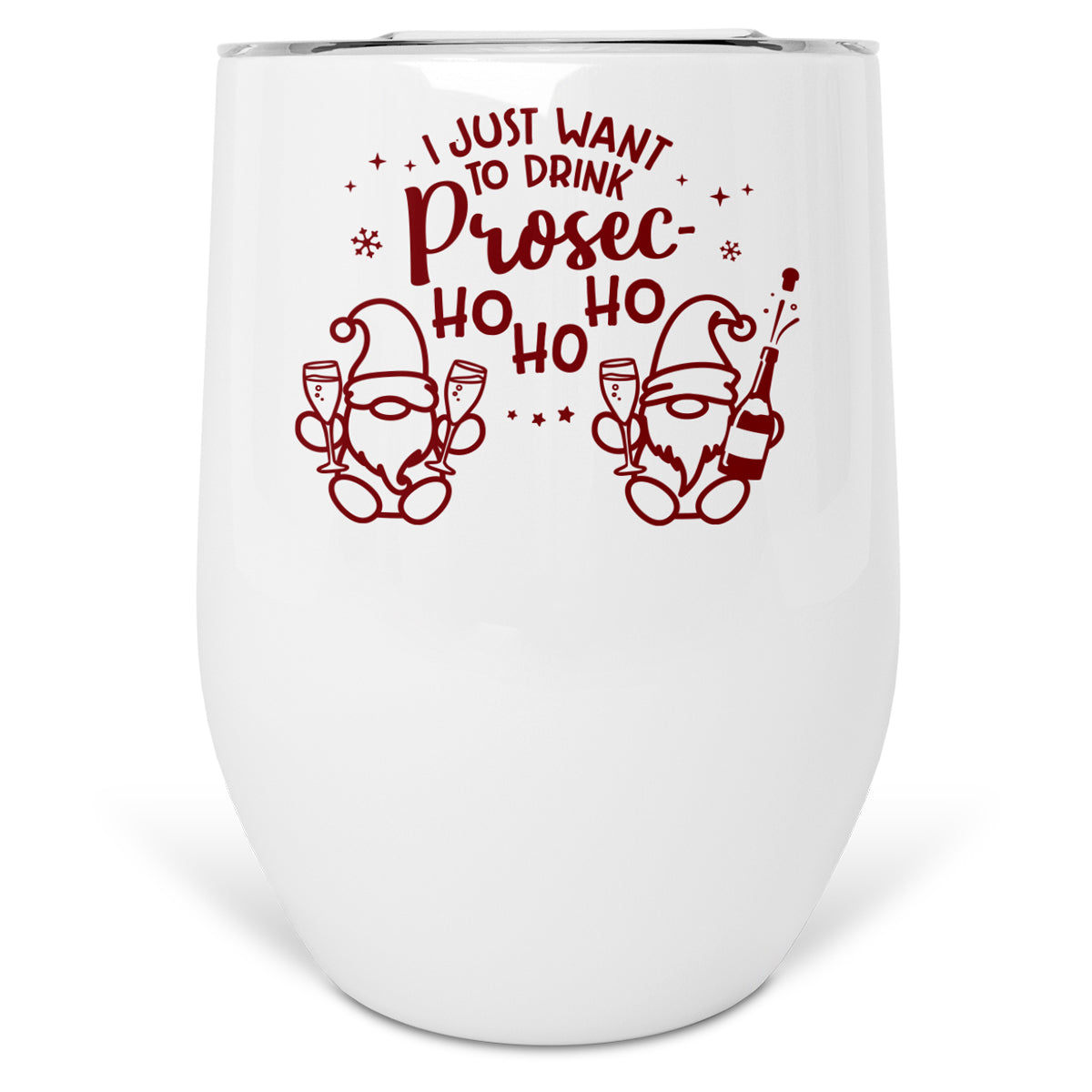 I Just Want to Drink Prosec-Ho Ho Ho Insulated Wine Tumbler