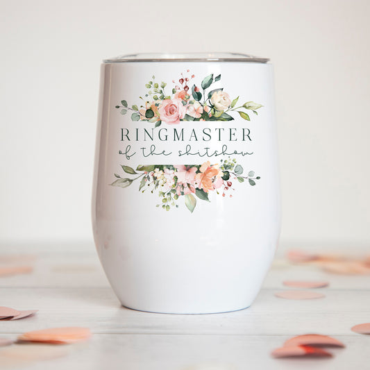 Ringmaster of the Shitshow Insulated Wine Tumbler