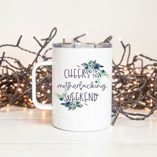 Cheers to the Motherfucking Weekend Insulated Camp Mug