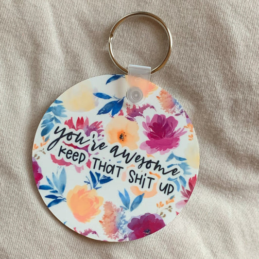 You're Awesome, Keep That Shit Up Keychain