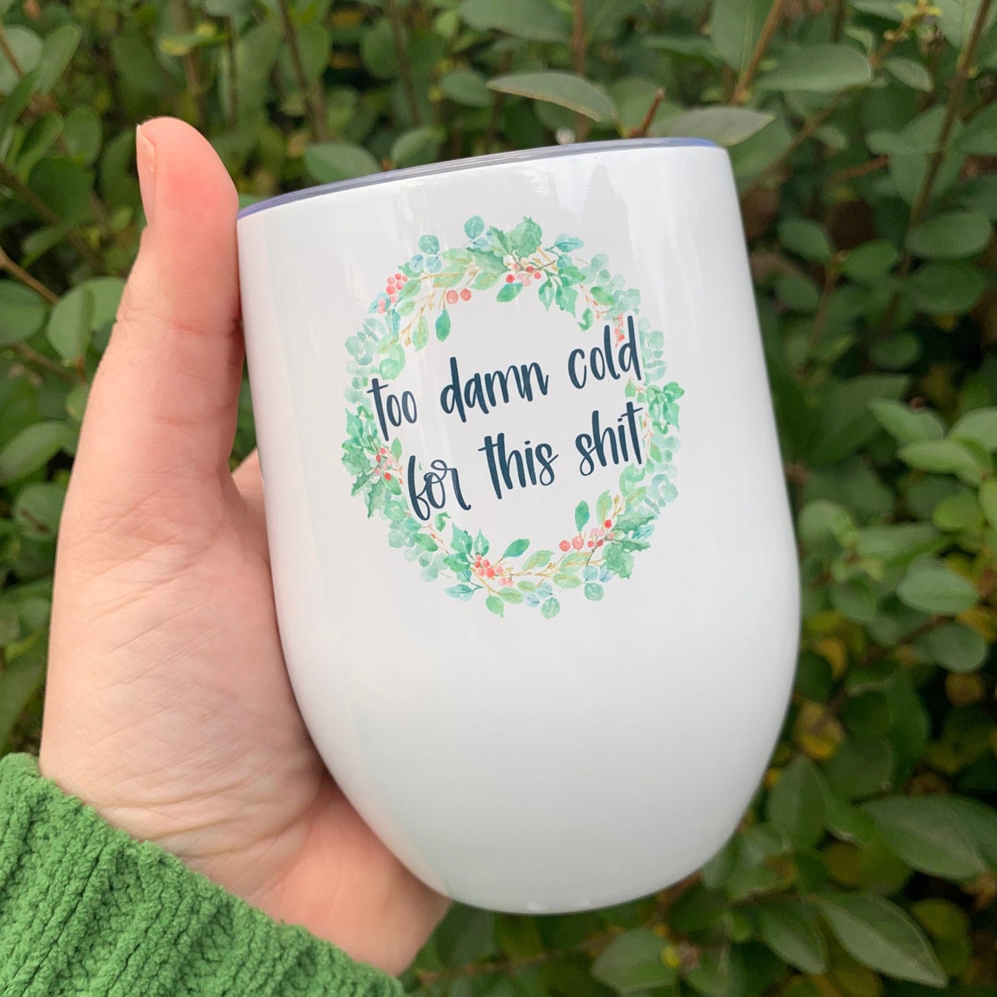Too Damn Cold for this Shit Insulated Wine Tumbler